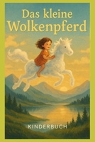 Das kleine Wolkenpferd: Kinderbuch (German Edition) B0DRTVND54 Book Cover