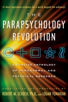 The Parapsychology Revolution: A Concise Anthology of Paranormal and Psychical Research 1585426164 Book Cover