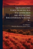 Quellen Und Forschungen Aus Italienischen Archiven Und Bibliotheken, Volume 6... 1278623213 Book Cover