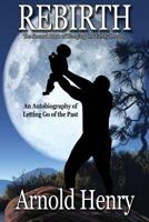 Rebirth: Letting Go of the Past 0994027222 Book Cover