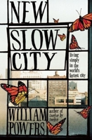 New Slow City: Living Simply in the World's Fastest City 1608682390 Book Cover