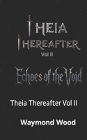 Echoes of the Void: Theia Thereafter Vol II B0H2RF5D7C Book Cover