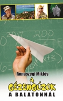 A gézengúzok a Balatonnál (Hungarian Edition) 398272838X Book Cover