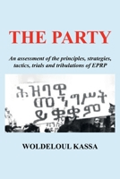 The Party: An assessment of the principles, strategies, tactics, trials and tribulations of EPRP 1957837918 Book Cover