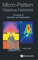 Micro-Pattern Gaseous Detectors: Principles of Operation and Applications 9811222215 Book Cover