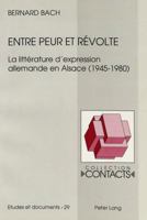 Entre Peur Et Révolte: La Littérature d'Expression Allemande En Alsace (1945-1980) 3906754006 Book Cover