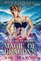 Elizabeth and the Magic of Dragons: A Reverse Harem Paranormal Romance 1983496316 Book Cover