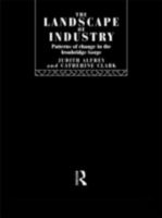 The Landscape of Industry: Patterns of Change in the Ironbridge Gorge 0415514797 Book Cover