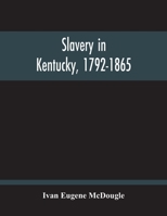 Slavery In Kentucky, 1792-1865 9354214835 Book Cover