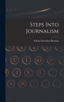 Steps Into Journalism 1018323287 Book Cover