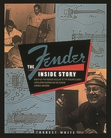 Fender: The Inside Story 0879303093 Book Cover