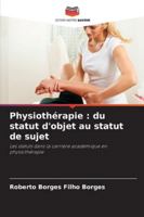 Fizjoterapia: od statusu przedmiotu do statusu podmiotu: Statut w karierze akademickiej w dziedzinie fizjoterapii (Polish Edition) 6208726751 Book Cover