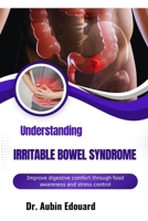 Understanding Irritable Bowel Syndrome: Improve digestive comfort through food awareness and stress control B0H71P1ZLW Book Cover
