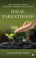IDEAL PARENTHOOD: The Journey from Mother's Womb untill Death B0F1T5Z57Y Book Cover