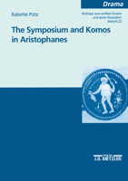 The Symposium and Komos in Aristophanes: Beitrage Zum Antiken Drama Und Seiner Rezeption 3476453189 Book Cover