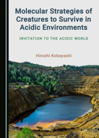 Molecular Strategies of Creatures to Survive in Acidic Environments 1527570231 Book Cover