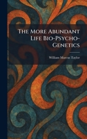 The More Abundant Life Bio-Psycho-Genetics 1025846966 Book Cover