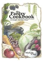 The Pantry Cookbook: How to Cook Nutritious Meals from Scratch, on a Budget, When Time Is Short. 1467915831 Book Cover