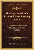 The Encyclopedia Of Face And Form Reading Part 1: A Complete Summary Of Character Analysis 1167253612 Book Cover