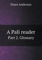 A Pali Reader Part 2. Glossary 5518668406 Book Cover