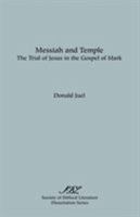 Messiah and Temple: The Trial of Jesus in the Gospel of Mark (Dissertation series - Society of Biblical Literature ; no. 31) 0891301208 Book Cover