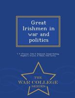 Great Irishmen in War and Politics (Classic Reprint) 1347286144 Book Cover