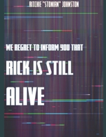 We regret to inform you that Rick is still alive. B0F5HK95GM Book Cover