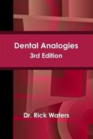 Dental Analogies: A Collection of Descriptive Dental Analogies Based on Ideas from Practicing Dentists 1304866009 Book Cover