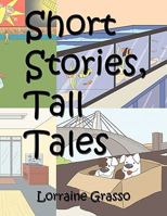 Short Stories, Tall Tales 1456854917 Book Cover