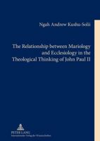 The Relationship Between Mariology and Ecclesiology in the Theological Thinking of John Paul II 3631626339 Book Cover