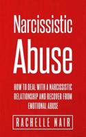 Narcissistic Abuse: How to Deal with a Narcissistic Relationship and Recover from Emotional Abuse 107093917X Book Cover