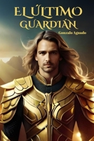 El Último Guardián B0C9G15KDH Book Cover