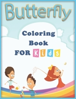 Butterfly Coloring Book for Kids: Children Activity Book for Girls & Boys Age 4-8, with Fantastic Drawings of Butterflies and Flowers B087L6WR3G Book Cover