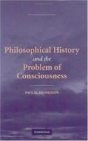 Philosophical History and the Problem of Consciousness 0521838207 Book Cover