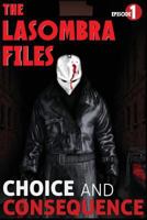 The Lasombra Files: Choice and Consequence 1499129017 Book Cover