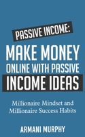 Passive Income Ideas: Discover the Best Ways to Make Money Online in 2020 & Beyond - Amazon FBA, Social Media Marketing, Influencer Marketing, E-Commerce, Blogging, Trading, Self-Publishing, Dropshipp 1648130712 Book Cover