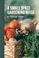 A Small Space Gardening Guide 1300259094 Book Cover