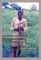 Anuak Legacy : Music & Culture null Book Cover