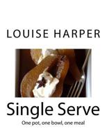 Single Serve: 100 Simple Recipes for One or More 1500958646 Book Cover