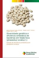 Diversidade genética e eficiência simbiótica de bactérias em feijão-fava (phaseolus lunatus l.): Estudo de eficiência simbiótica em phaseolus lunatus 6139640563 Book Cover