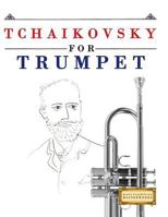 Tchaikovsky for Trumpet: 10 Easy Themes for Trumpet Beginner Book 1979950687 Book Cover