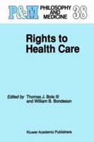 Rights to Health Care (Philosophy and Medicine) 079231137X Book Cover