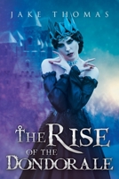 The Rise of the Dondorale 1489732268 Book Cover