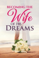 Becoming the Wife of His Dreams B0DXDTCRH7 Book Cover