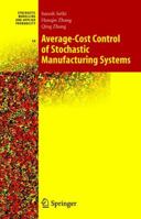 Average-Cost Control of Stochastic Manufacturing Systems 1441919546 Book Cover