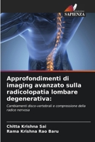 Approfondimenti di imaging avanzato sulla radicolopatia lombare degenerativa:: Cambiamenti disco-vertebrali e compressione della radice nervosa (Italian Edition) 6208657393 Book Cover