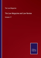 The Law Magazine and Law Review: Volume 17 3752593067 Book Cover