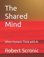 The Shared Mind: When Humans Think with AI B0GT526799 Book Cover