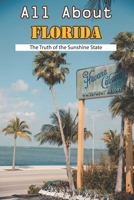 All About Florida - The Truth Of The Sunshine State: History Trivia Book B08QF2NS76 Book Cover