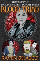 Blood Triad: Stories in the Blood & Ancient Scrolls Series 1960942069 Book Cover